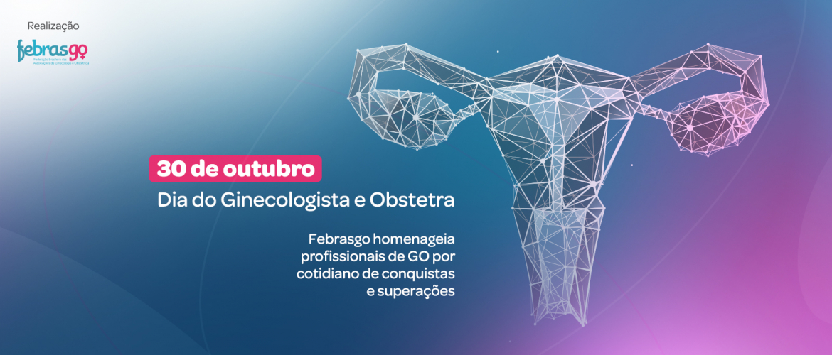 30/out – Dia do Ginecologista e Obstetra