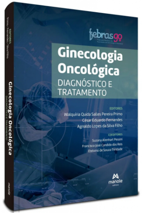 Ginecologia Oncológica - Diagnóstico e Tratamento 1ª Edição