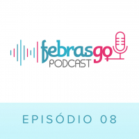 EPISÓDIO 8 – GESTAÇÃO EM MULHERES COM IDADE AVANÇADA: MAIS QUE 40-45 ANOS
