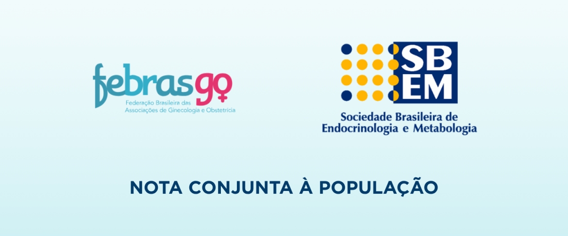 NOTA CONJUNTA À POPULAÇÃO - FEBRASGO E SBEM