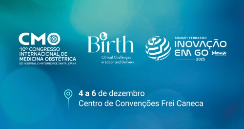 Grandes nomes da obstetrícia lado a lado: São Paulo recebe o Summit FEBRASGO Inovação em GO em parceria com o 10º Birth e o 10º CMO do Santa Joana