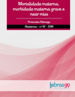 Mortalidade Materna, Morbidade Materna Grave e Near Miss