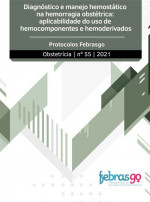 Diagnóstico e manejo hemostático na hemorragia obstétrica: aplicabilidade do uso de hemocomponentes e hemoderivados