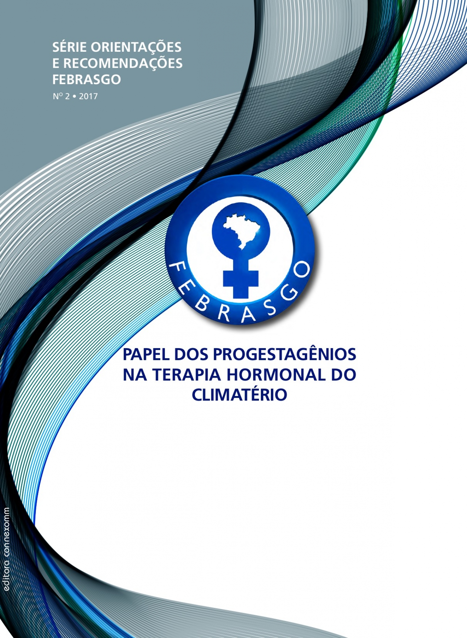 PAPEL DOS PROGESTAGÊNIOS NA TERAPIA HORMONAL DO CLIMATÉRIO COMISSÃO NACIONAL ESPECIALIZADA DE CLIMATÉRIO