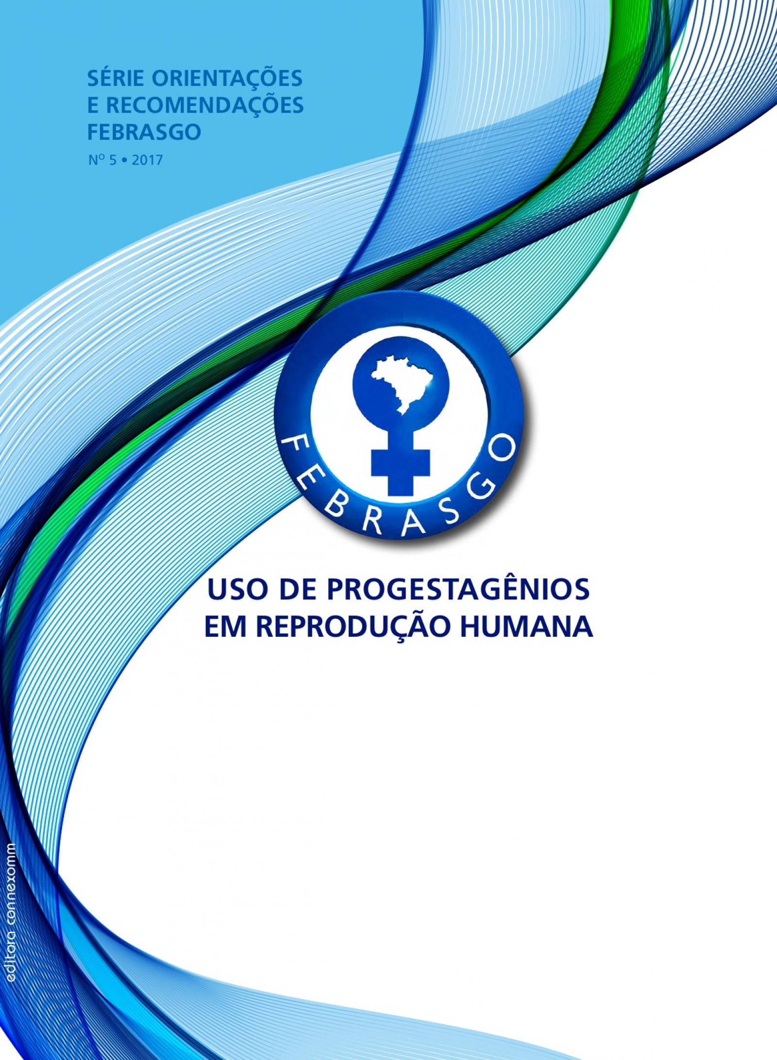 USO DE PROGESTAGÊNIOS EM REPRODUÇÃO HUMANA COMISSÃO DE REPRODUÇÃO HUMANA