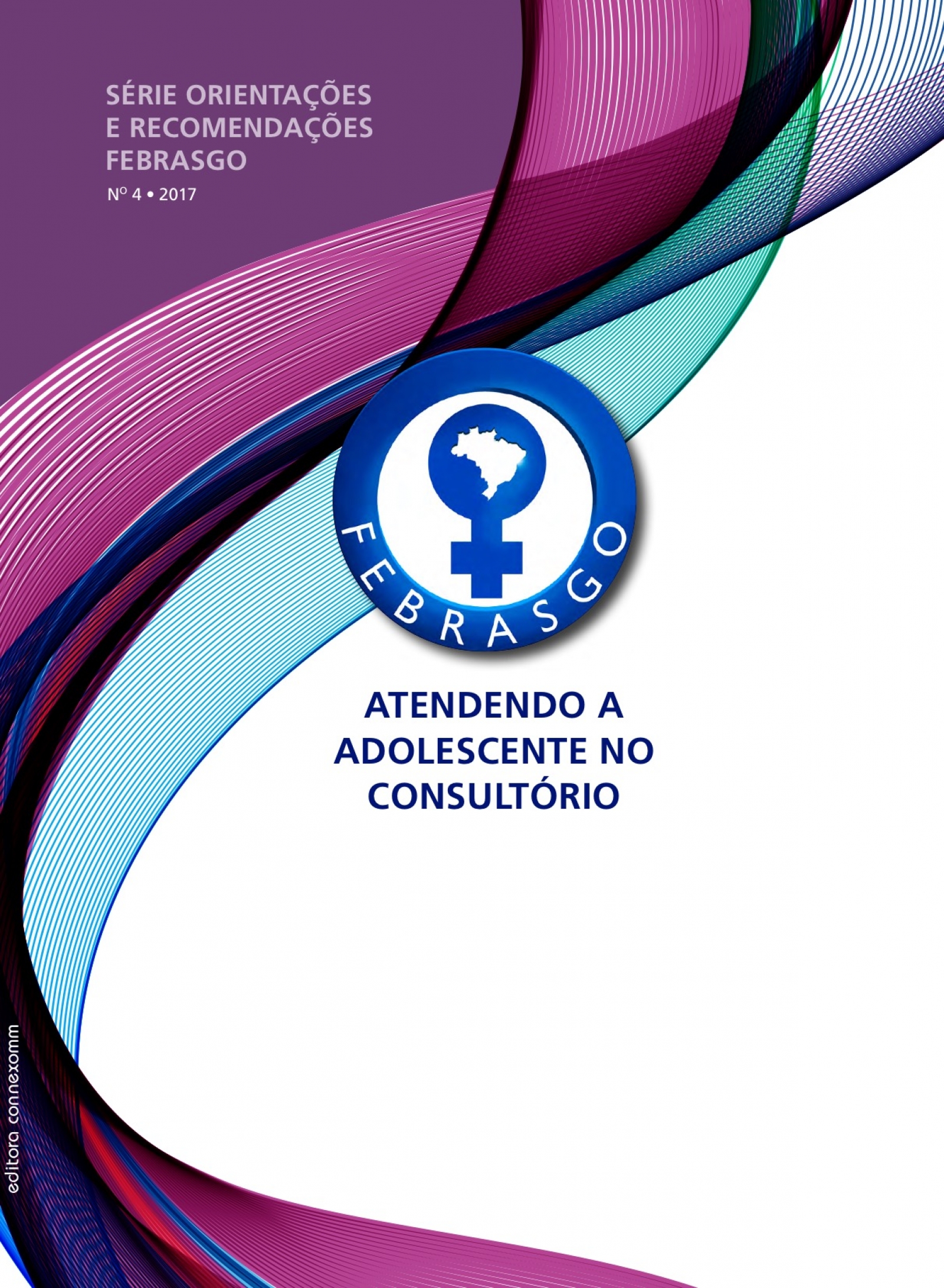 ATENDENDO A ADOLESCENTE NO CONSULTÓRIO COMISSÃO NACIONAL ESPECIALIZADA DE GINECOLOGIA INFANTO-PUBERAL E ANTICONCEPÇÃO